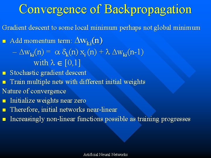 Convergence of Backpropagation Gradient descent to some local minimum perhaps not global minimum n