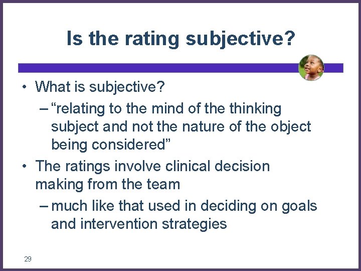 Is the rating subjective? • What is subjective? – “relating to the mind of Is the rating subjective? • What is subjective? – “relating to the mind of