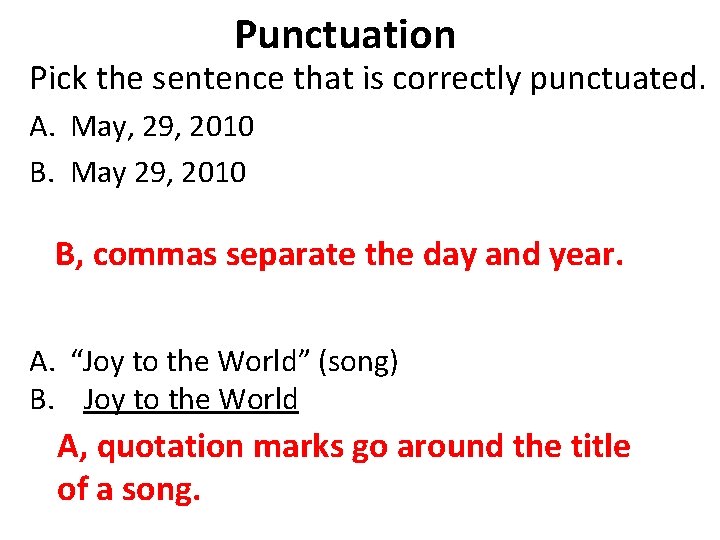 Punctuation Pick the sentence that is correctly punctuated. A. May, 29, 2010 B. May