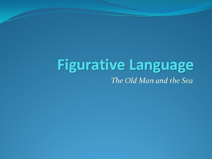 Figurative Language The Old Man and the Sea 
