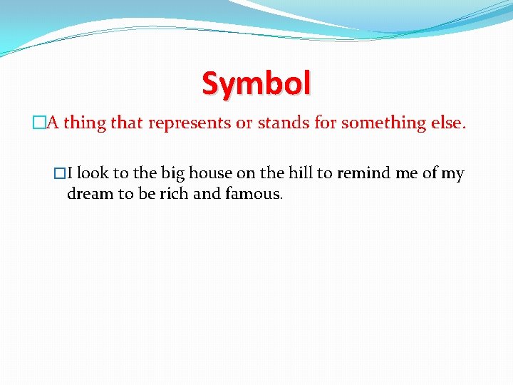 Symbol �A thing that represents or stands for something else. �I look to the