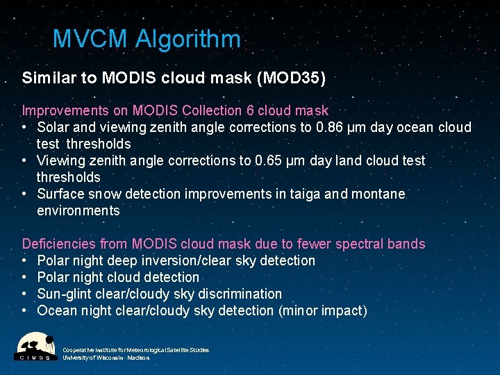 MVCM Algorithm Similar to MODIS cloud mask (MOD 35) Improvements on MODIS Collection 6