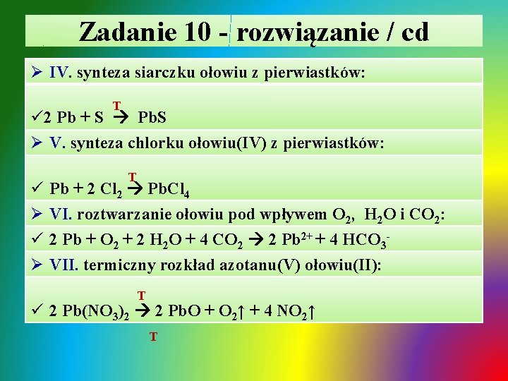 Zadanie 10 - rozwiązanie / cd Ø IV. synteza siarczku ołowiu z pierwiastków: T