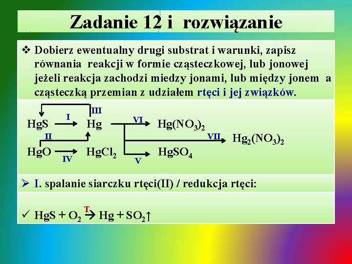 Zadanie 12 i rozwiązanie v Dobierz ewentualny drugi substrat i warunki, zapisz równania reakcji