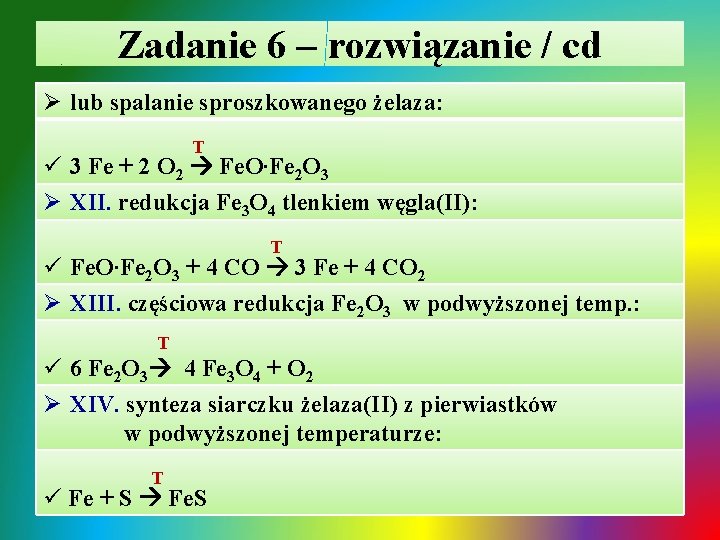 Zadanie 6 – rozwiązanie / cd Ø lub spalanie sproszkowanego żelaza: T ü 3