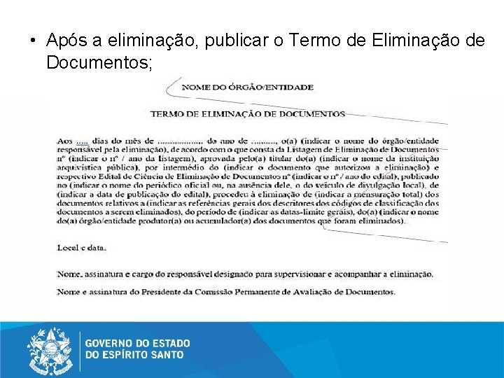  • Após a eliminação, publicar o Termo de Eliminação de Documentos; 