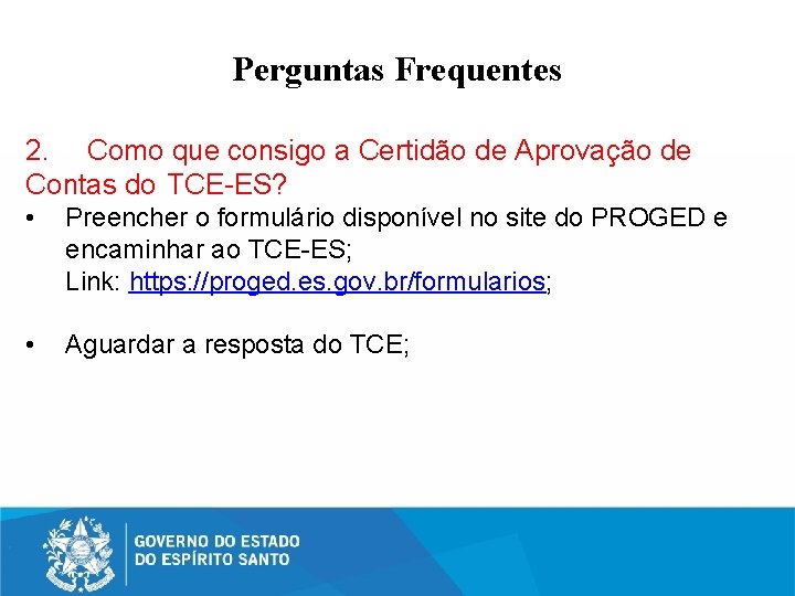 Perguntas Frequentes 2. Como que consigo a Certidão de Aprovação de Contas do TCE-ES?