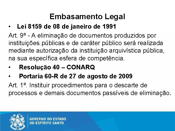Embasamento Legal • Lei 8159 de 08 de janeiro de 1991 Art. 9º -