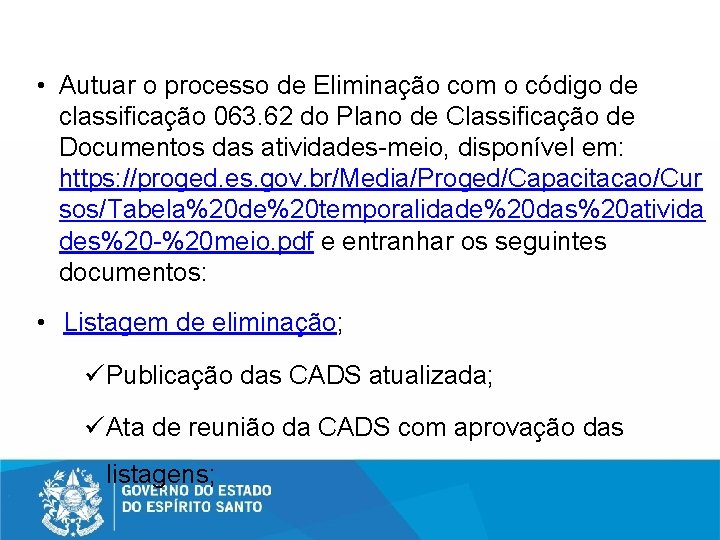  • Autuar o processo de Eliminação com o código de classificação 063. 62