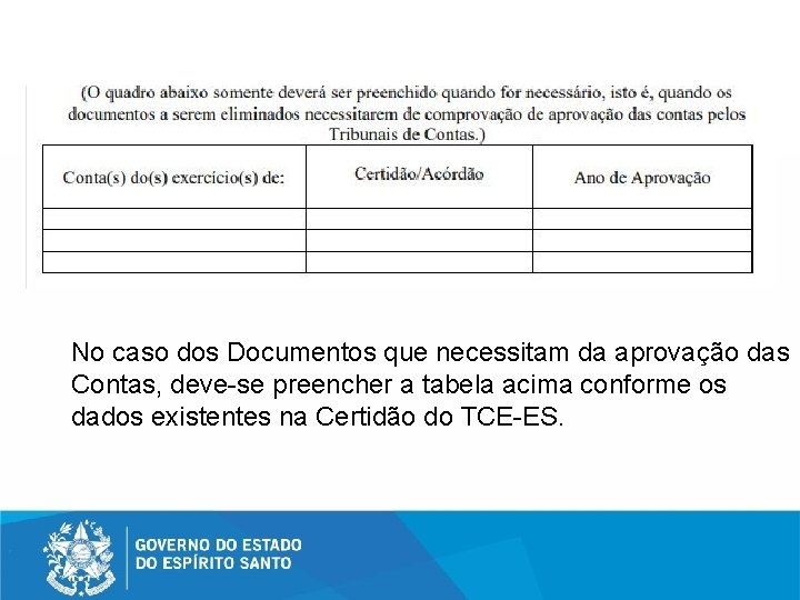 No caso dos Documentos que necessitam da aprovação das Contas, deve-se preencher a tabela