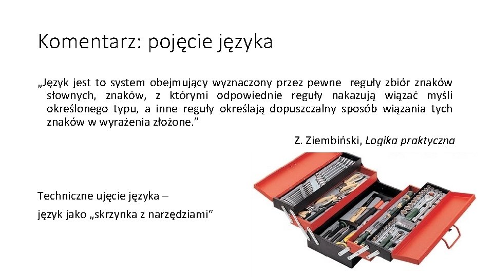 Komentarz: pojęcie języka „Język jest to system obejmujący wyznaczony przez pewne reguły zbiór znaków Komentarz: pojęcie języka „Język jest to system obejmujący wyznaczony przez pewne reguły zbiór znaków