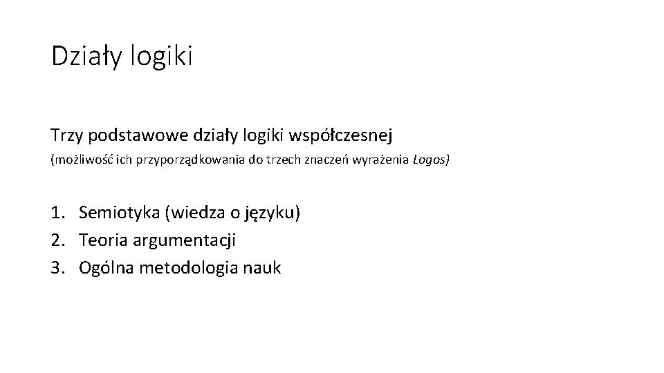 Działy logiki Trzy podstawowe działy logiki współczesnej (możliwość ich przyporządkowania do trzech znaczeń wyrażenia Działy logiki Trzy podstawowe działy logiki współczesnej (możliwość ich przyporządkowania do trzech znaczeń wyrażenia