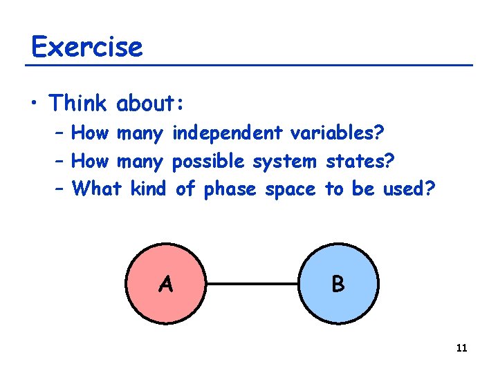 Exercise • Think about: – How many independent variables? – How many possible system