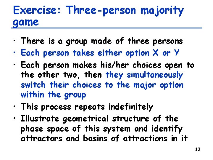 Exercise: Three-person majority game • There is a group made of three persons •