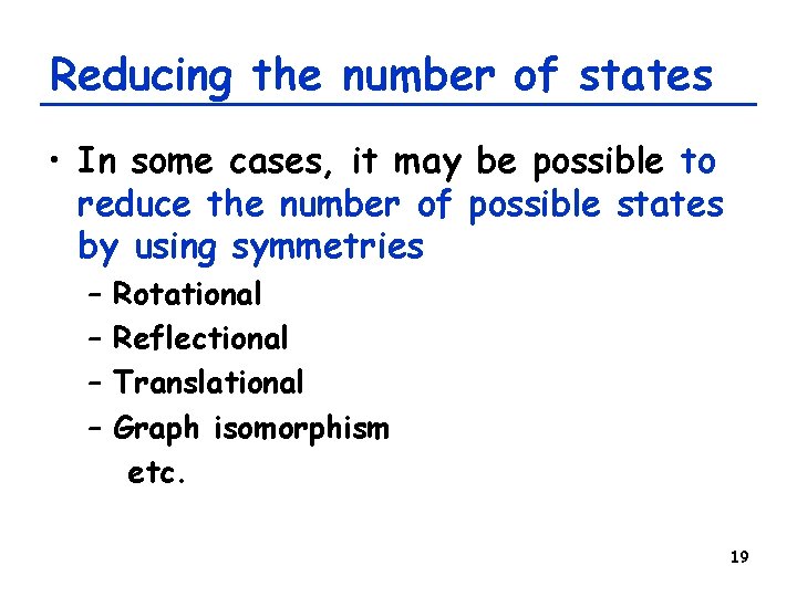 Reducing the number of states • In some cases, it may be possible to