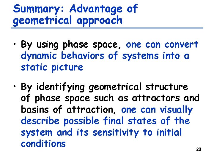 Summary: Advantage of geometrical approach • By using phase space, one can convert dynamic