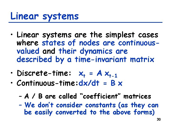 Linear systems • Linear systems are the simplest cases where states of nodes are