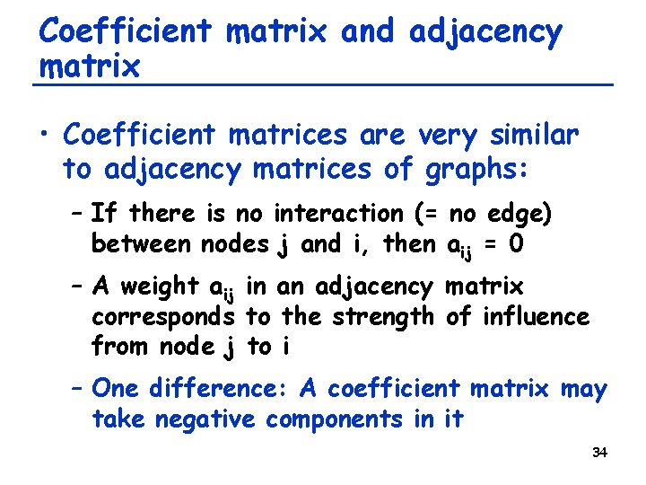 Coefficient matrix and adjacency matrix • Coefficient matrices are very similar to adjacency matrices