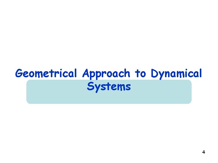 Geometrical Approach to Dynamical Systems 4 