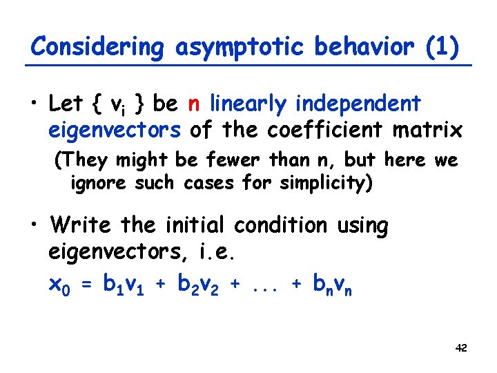 Considering asymptotic behavior (1) • Let { vi } be n linearly independent eigenvectors