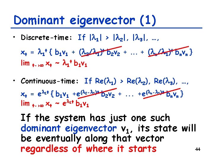 Dominant eigenvector (1) • Discrete-time: If |l 1| > |l 2|, |l 3|, …,