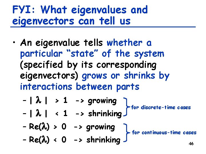 FYI: What eigenvalues and eigenvectors can tell us • An eigenvalue tells whether a