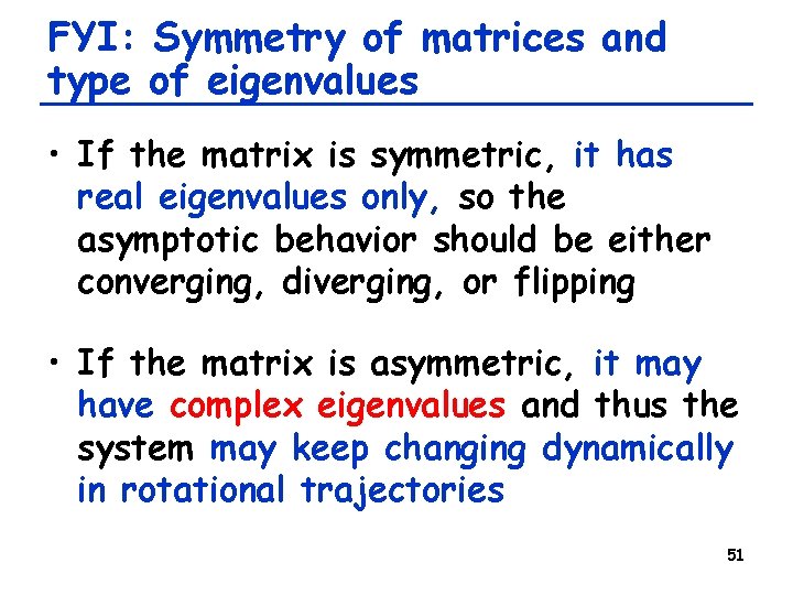 FYI: Symmetry of matrices and type of eigenvalues • If the matrix is symmetric,