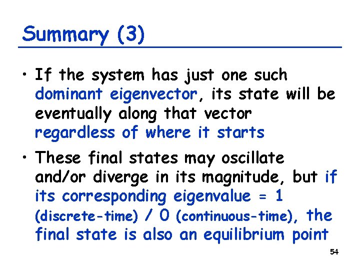 Summary (3) • If the system has just one such dominant eigenvector, its state