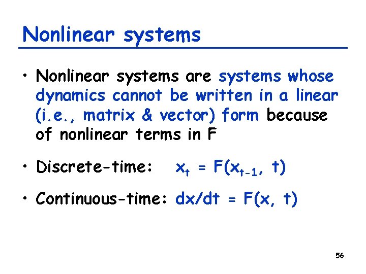 Nonlinear systems • Nonlinear systems are systems whose dynamics cannot be written in a