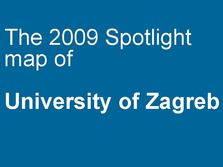 The 2009 Spotlight map of 27 University of Zagreb 
