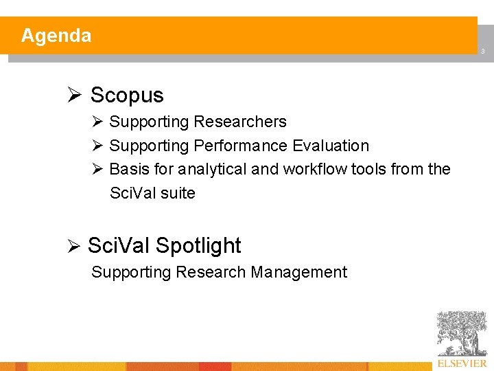 Agenda 3 Ø Scopus Ø Supporting Researchers Ø Supporting Performance Evaluation Ø Basis for