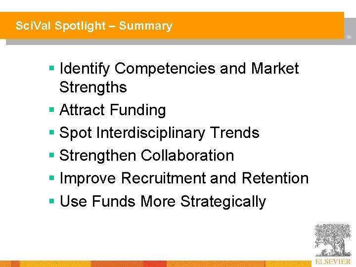 Sci. Val Spotlight – Summary 56 § Identify Competencies and Market Strengths § Attract