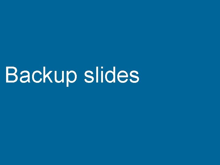 58 Backup slides 