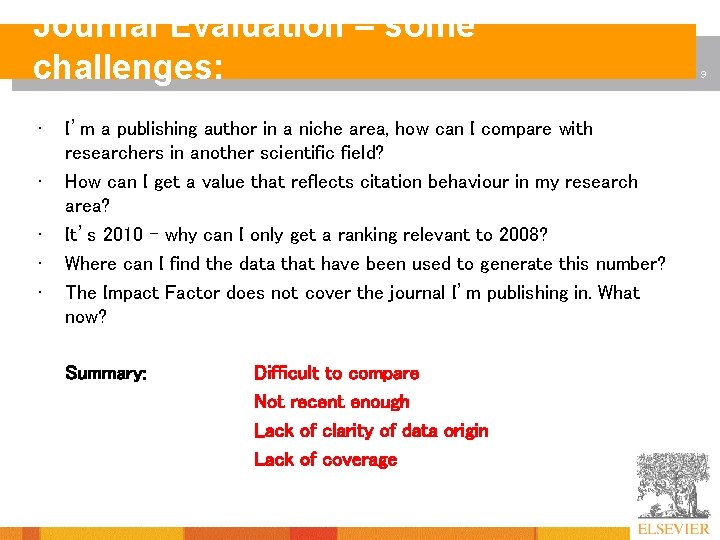 Journal Evaluation – some challenges: • • • I’m a publishing author in a