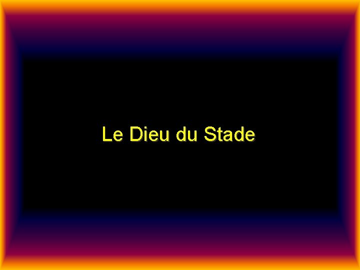 Le Dieu du Stade 