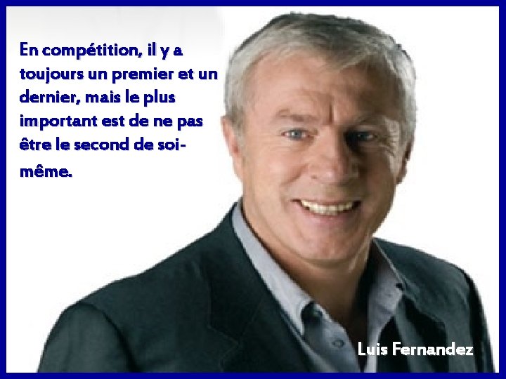 En compétition, il y a toujours un premier et un dernier, mais le plus En compétition, il y a toujours un premier et un dernier, mais le plus