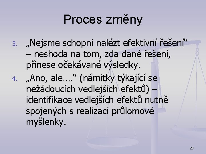 Proces změny 3. 4. „Nejsme schopni nalézt efektivní řešení“ – neshoda na tom, zda