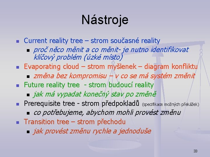 Nástroje n Current reality tree – strom současné reality n n Evaporating cloud –