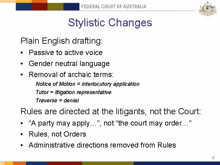 Stylistic Changes Plain English drafting: • Passive to active voice • Gender neutral language