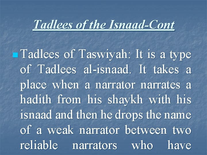 Tadlees of the Isnaad-Cont n Tadlees of Taswiyah: It is a type of Tadlees