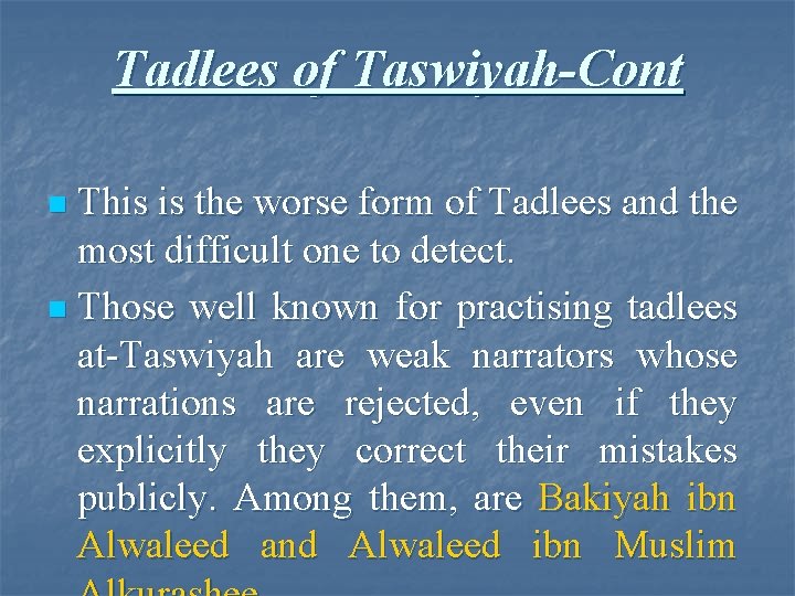 Tadlees of Taswiyah-Cont This is the worse form of Tadlees and the most difficult