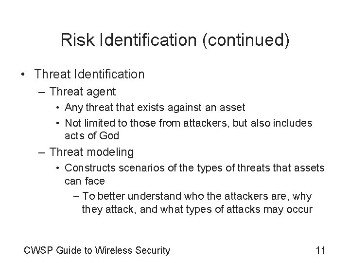 Risk Identification (continued) • Threat Identification – Threat agent • Any threat that exists