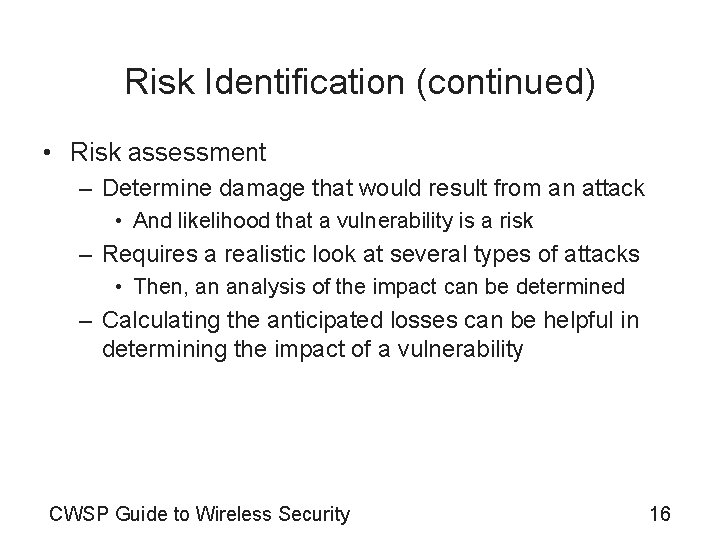 Risk Identification (continued) • Risk assessment – Determine damage that would result from an