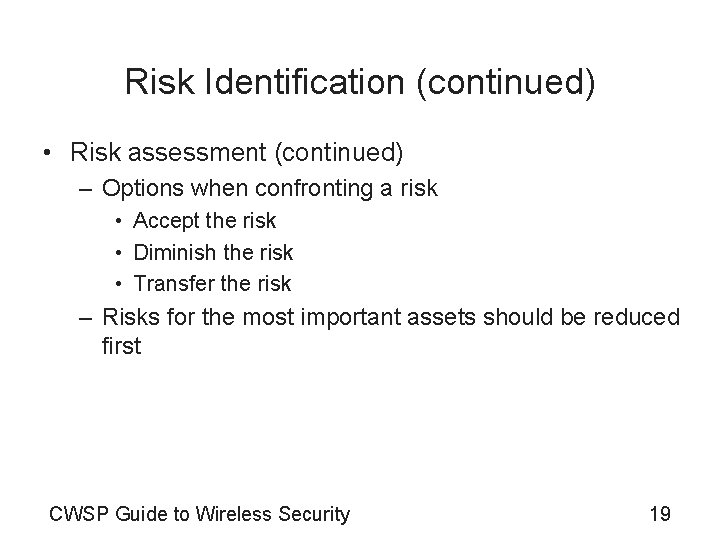 Risk Identification (continued) • Risk assessment (continued) – Options when confronting a risk •