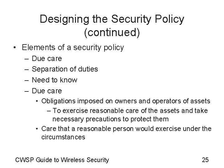Designing the Security Policy (continued) • Elements of a security policy – – Due