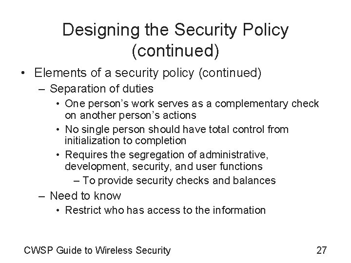 Designing the Security Policy (continued) • Elements of a security policy (continued) – Separation