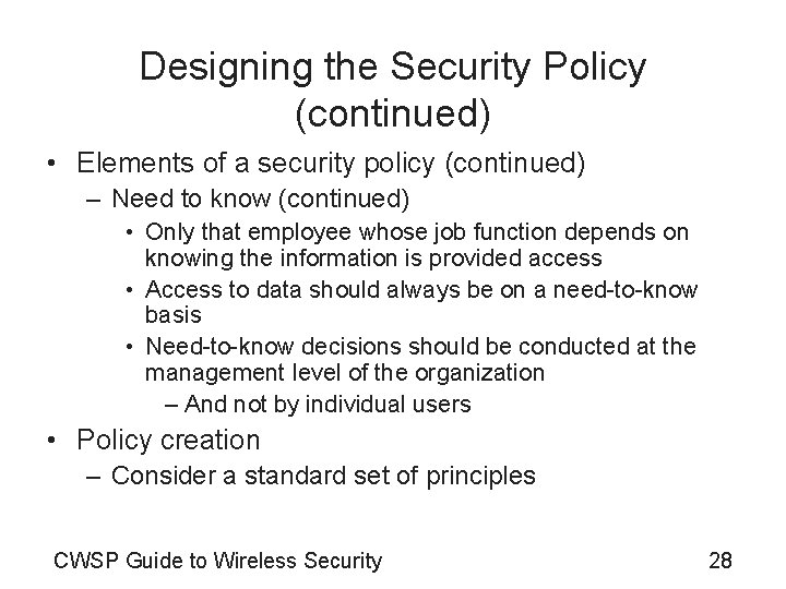 Designing the Security Policy (continued) • Elements of a security policy (continued) – Need