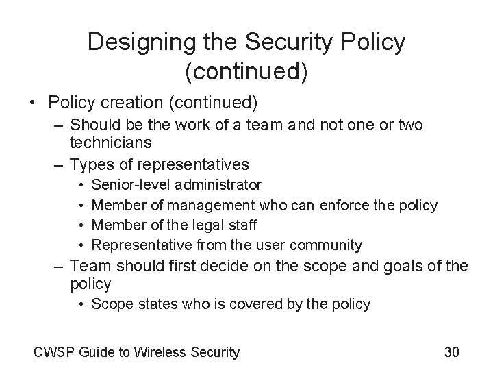 Designing the Security Policy (continued) • Policy creation (continued) – Should be the work