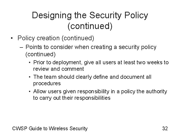 Designing the Security Policy (continued) • Policy creation (continued) – Points to consider when
