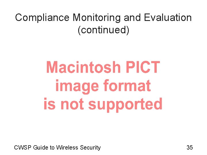 Compliance Monitoring and Evaluation (continued) CWSP Guide to Wireless Security 35 